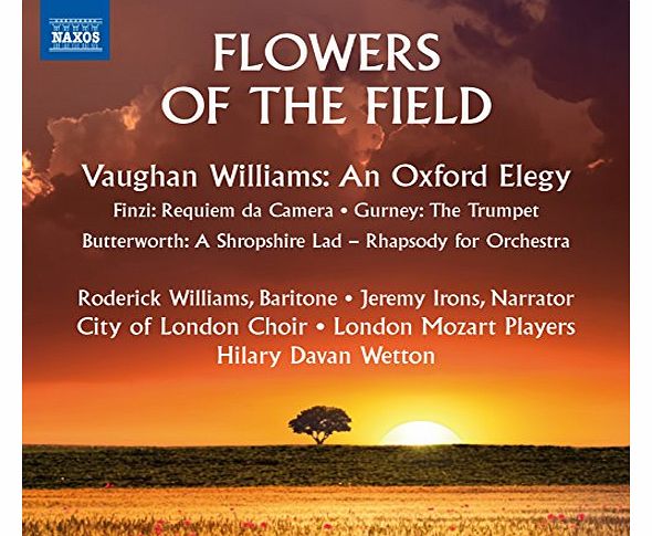 Flowers of the Field [Jeremy Irons/ Roderick Williams/ Hilary Davan Wetton] [Naxos: 8.573426]